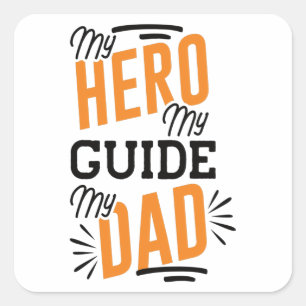 MY HERO MY GUIDE MY DAD Father's Day Square Sticker