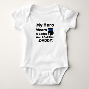 My Hero Wears A Badge and I call him daddy Baby  Bodysuit