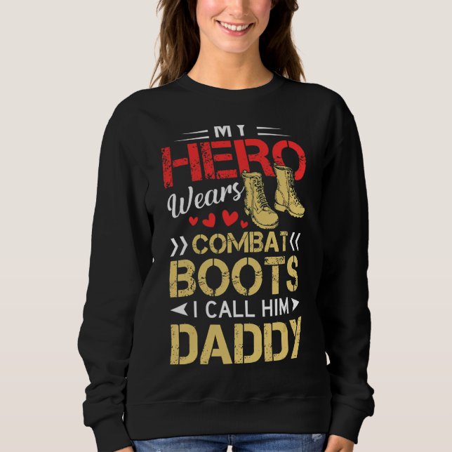 My Hero Wears Combat Boots I Call Him Daddy Sweatshirt (Front)
