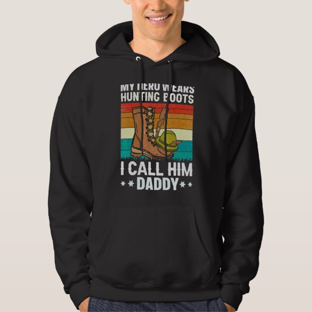 My Hero Wears Hunting Boots I Call Him Daddy Hunti Hoodie (Front)