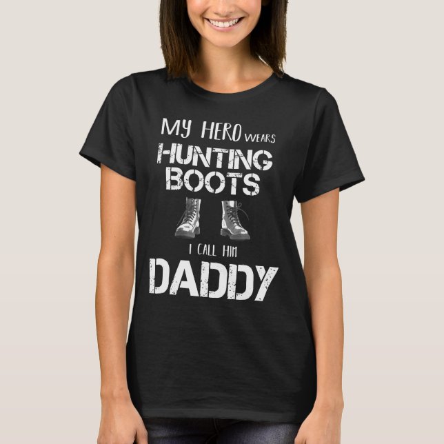 My Hero Wears Hunting Boots T-Shirt (Front)
