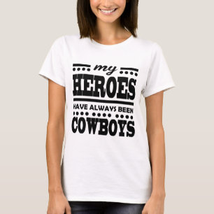MY HEROES HAVE ALWAYS BEEN COWBOYS T-Shirt