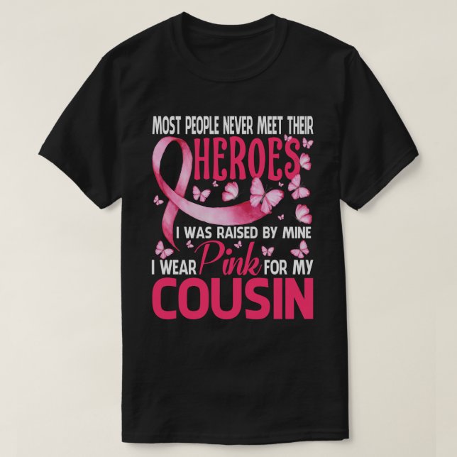 My Heroes I Wear Pink For My COUSIN Breast Cancer  T-Shirt (Design Front)