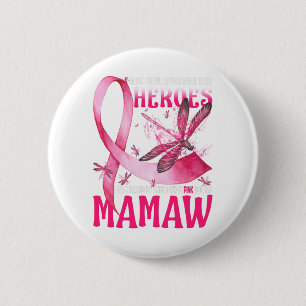 My Heroes I Wear Pink For My Mamaw Breast Cancer 6 Cm Round Badge