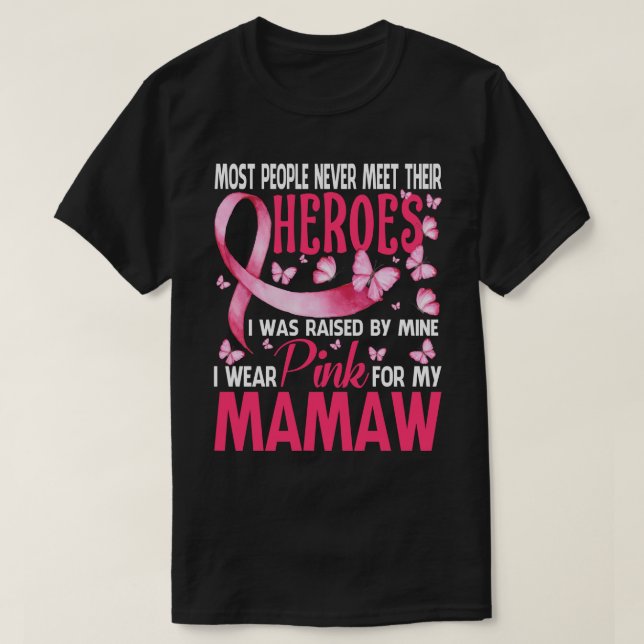 My Heroes I Wear Pink For My MAMAW Breast Cancer A T-Shirt (Design Front)