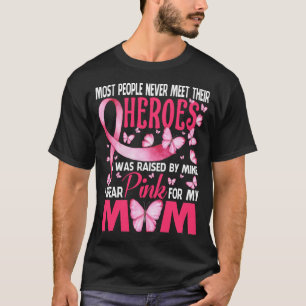My Heroes I Wear Pink For My Mom Breast Cancer Awa T-Shirt