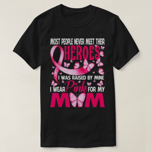 My Heroes I Wear Pink For My Mom Breast Cancer Awa T-Shirt (Design Front)