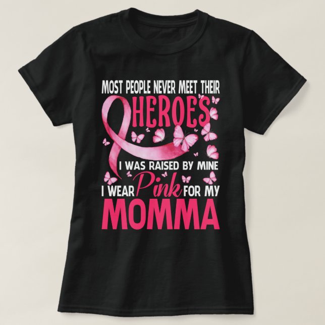 My Heroes I Wear Pink For My MOMMA Breast Cancer A T-Shirt (Design Front)