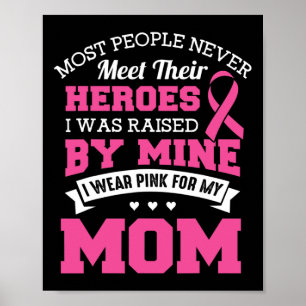 My Heroes I Wear Pink For My Mum - Breast Cancer A Poster