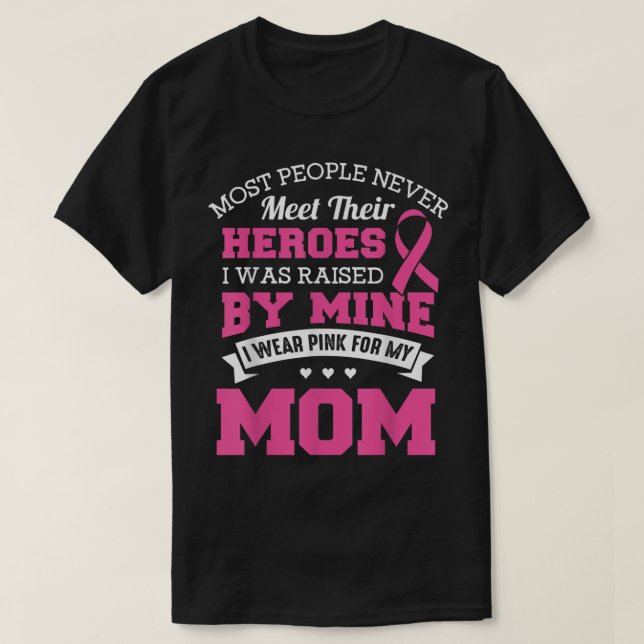 My Heroes I Wear Pink For My Mum - Breast Cancer A T-Shirt (Design Front)