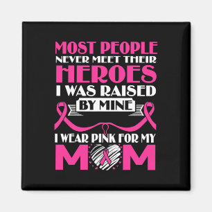 My Heroes I Wear Pink For My Mum Breast Cancer Awa Magnet
