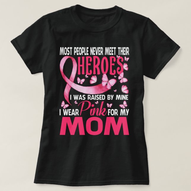 My Heroes I Wear Pink For My Mum Breast Cancer Awa T-Shirt (Design Front)