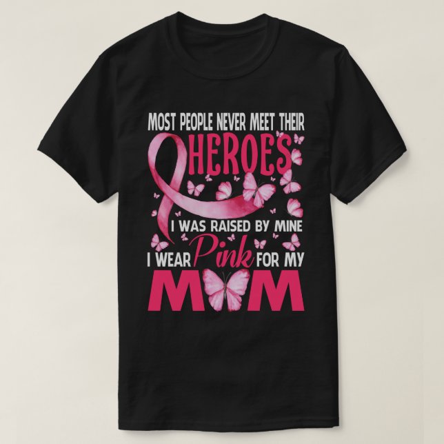 My Heroes I Wear Pink For My Mum Breast Cancer Awa T-Shirt (Design Front)
