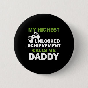 My Highest Unlocked Achievement Calls Me Daddy 6 Cm Round Badge
