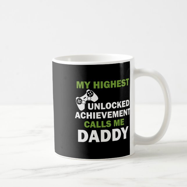 My Highest Unlocked Achievement Calls Me Daddy  Coffee Mug (Right)