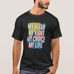 My Hijab My Right My Choice My Life Feminist Musli T-Shirt