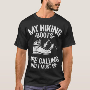 My Hiking Boots Are Calling And I Must Go Outdoor T-Shirt