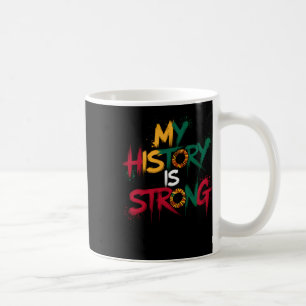 My History Is Strong Black History Month 2025 Stic Coffee Mug