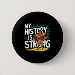 My History Is Strong Black History Month African A 6 Cm Round Badge