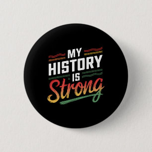My History Is Strong Black Month African American 6 Cm Round Badge