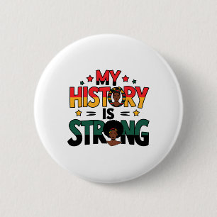 My History Is Strong Black Month African American 6 Cm Round Badge