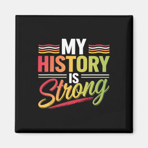 My History Is Strong Black Month African American Magnet