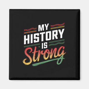 My History Is Strong Black Month African American Magnet