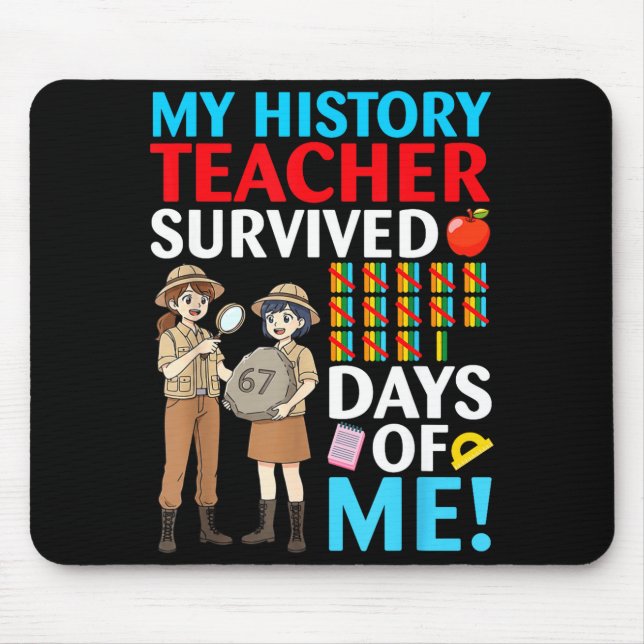 My History Teacher Survived 67 Days Of Me Student  Mouse Mat (Front)