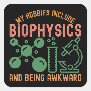 My Hobbies Include Biophysics and Being Awkward Square Sticker