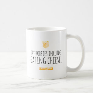 My hobbies include eating cheese. coffee mug
