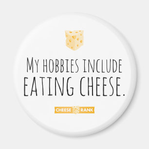 My hobbies include eating cheese. magnet