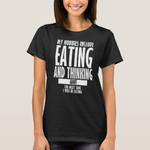 My Hobbies Include Eating Funny Sarcastic Eating Q T-Shirt