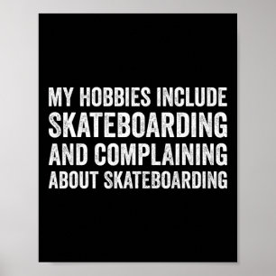 My Hobbies Include Skateboarding Funny Skateboarde Poster