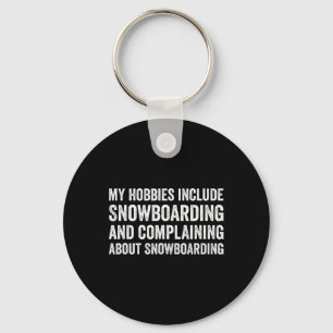 My Hobbies Include Snowboarding Funny Snowboarder  Key Ring
