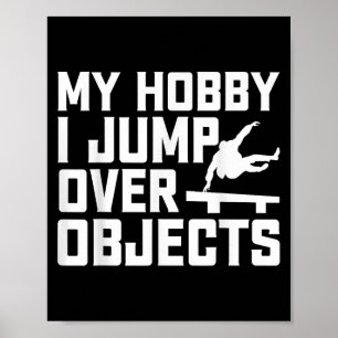 My Hobby I Jump Over Objects - Parkour Traceur Fre Poster