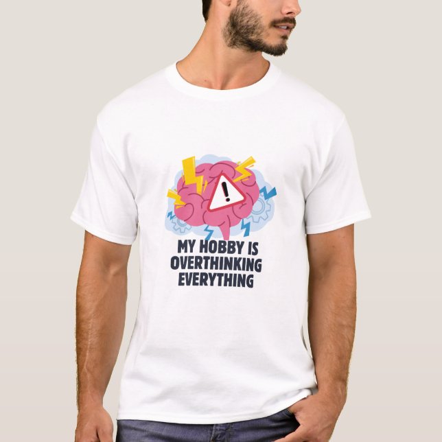 My Hobby Is Overthinking T-Shirt (Front)