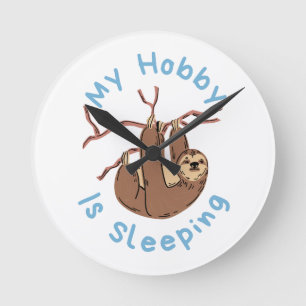 My Hobby Is Sleeping – Funny Sloth Design Round Clock