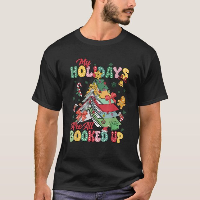 My Holidays Are All Booked Up Christmas Bookish  T-Shirt (Front)
