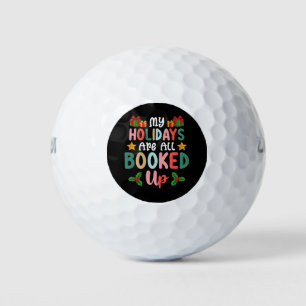My Holidays Are All Booked Up Christmas Holiday Golf Balls