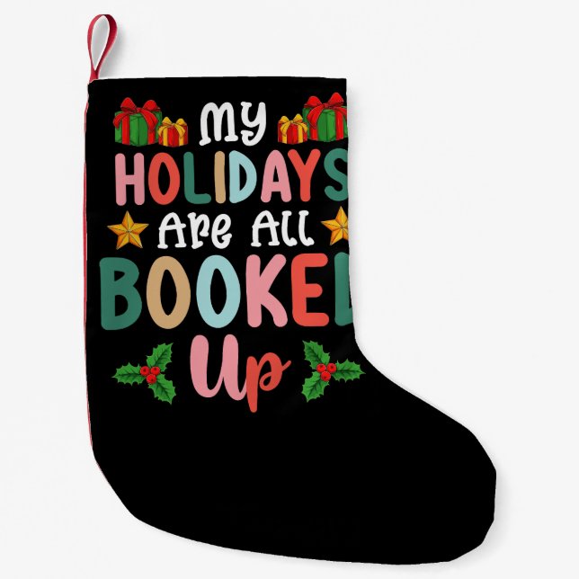 My Holidays Are All Booked Up Christmas Holiday Small Christmas Stocking (Front)
