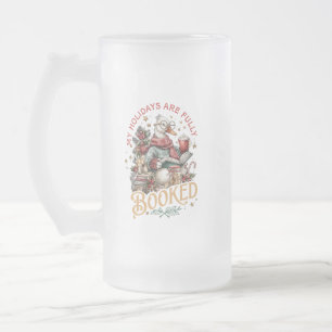 My Holidays Are Fully Booked  Frosted Glass Beer Mug