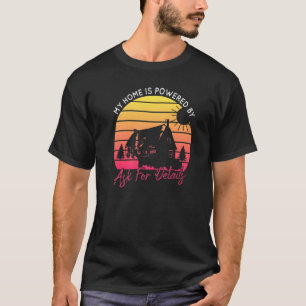 My Home Is Powered By The Sun Solar Home Modelers T-Shirt