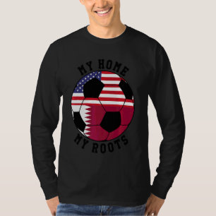 My Home My Roots Qatar Flag Soccer T-Shirt