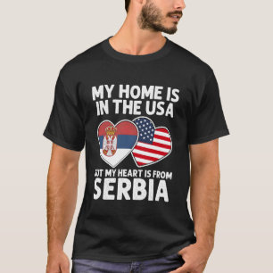 My Home USA My Heart Serbia Serbian American Pride T-Shirt