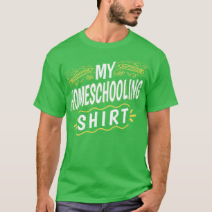 My Homeschooling Teacher Students Home Schooling T-Shirt