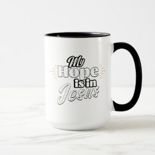My Hope is in Jesus Inspirational  Mug