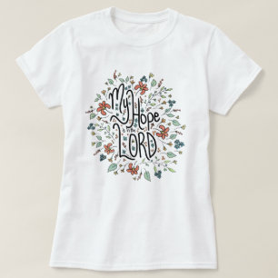 My Hope is in the LORD T-shirt