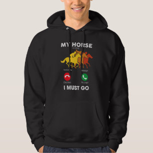 My Horse Are Calling And I Must Go Riding Hoodie