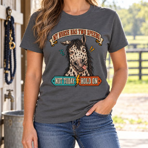 My Horse Has Two Speeds Not Today and Hold On T-Shirt