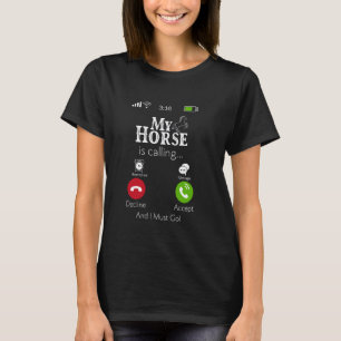 My Horse Is Calling Equestrian Rider Funny Cowboy  T-Shirt